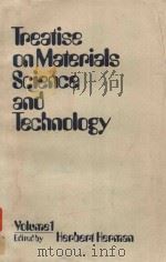 TREATISE ON MATERIALS SCIENCE AND TECHNOLOGY VOLUME 1   1972  PDF电子版封面    HERBERT HERMAN 