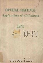 OPTICAL COATINGS APPLICATIONS & UTILIZATION 1974   1975  PDF电子版封面     