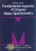 FUNDAMENTAL ASPECTS OF ORGANIC MASS SPECTROMETRY   1978  PDF电子版封面  3527257896   