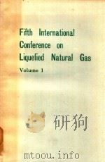 FIFTH INTERNATIONAL CONFERENCE ON LIQUEFIED NATURAL GAS VOLUME 1（1977 PDF版）