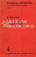 METALL UNTER DEM MIKROSKOP   1974  PDF电子版封面  3540063625  E.KAUCZOR 