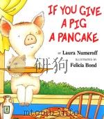If you give a pig a pancake   1998  PDF电子版封面  9780060266868  Laura Numeroff; illustrated by 