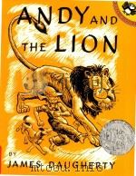 Andy and the lion: a tale of kindness remembered or the power of gratitude   1989  PDF电子版封面  9780140502770  James Daugherty 