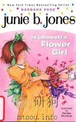 Junie B.Jones is (almost) a flower girl   1999  PDF电子版封面  9780375800382  Barbara Park; Denise Brunkus 