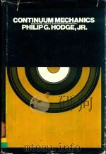 CONTINUUM MECHANICS AN INTRODUCTORY TEXT FOR ENGINEERS   1970  PDF电子版封面    PHILIP G.HODGE 