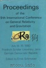 PROCEEDINGS OF THE 9TH INTERNATIONAL CONFERENCE ON GENERAL RELATIVITY AND GRAVITATION（1983 PDF版）