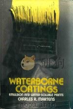 WATERBORNE COATINGS EMULSION AND WATER-SOLUBLE PAINTS   1981  PDF电子版封面  0442251378  CHARLES R.MARTENS 