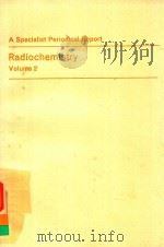 A SPECIALIST PERIODICAL REPORT RADIOCHEMISTRY VOLUME 2 A REVIEW OF THE LITERATURE PUBLISHED BETWEEN   1975  PDF电子版封面  0851862640  G.W.A.NEWTON 