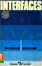 INTERFACES PHYSIQUE-BIOLOGIE   1977  PDF电子版封面  2222021812   