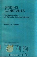 BINDING CONSTANTS THE MEASUREMENT OF MOLECULAR COMPLEX STABILITY   1987  PDF电子版封面  0471830836  KENNETH A.CONNORS 