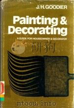 PAINTING AND DECORATING A GUIDE FOR HOUSEOWNER AND DECORATOR   1977  PDF电子版封面  0711446121  J.H.GOODIER 