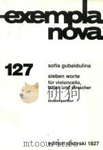 exempla nova 127 sieben worte fur violoncello bajan und streicher     PDF电子版封面    SOFIA GUBAIDULINA 
