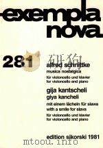 exempla nova 281 musica nostalaica fur viloncello und klavier for violoncello and piano     PDF电子版封面    alfred schnittke 