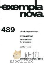 exempla nova 489 evocazione fur orchester for orchestra     PDF电子版封面    ulrich leyendechker 