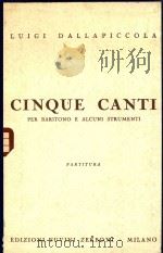 CINQUE CANTI PER BARITONO E ALCUNI STRUMENTI   1956  PDF电子版封面    LUIGI DALLAPICCOLAL 