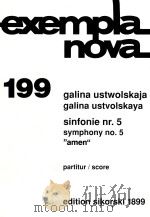 exempla nova 199 sinfonie nr.5 symphony no.5     PDF电子版封面    galina ustwolskaja galina ustv 