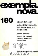 exempla nova 180 quintett fur klarinette 2 violinen viola und violoncello     PDF电子版封面    Edison denissow 
