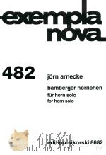 exempla nova 482 bamberger hornchen fur horn solo for horn solo     PDF电子版封面    jorn arnecke 