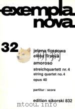 exempla nova 32 amoroso streichquartett nr.4 string quartet no.4 opus40     PDF电子版封面    jelena firssowa Elena firsova 