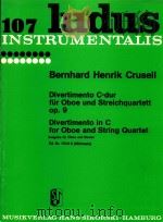 107 ludus instrumentalis Divertimento C-dur fur oboe und streichquartett op.9 Divertimento in C for     PDF电子版封面    Bernhard Henrik Crusell 