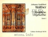 samtliche orgelwerke band I     PDF电子版封面    johann gottfried walther 