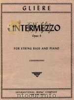 Intermezzo opus 9 No.1 for String bass and piano   1956  PDF电子版封面    Reinhold Gliere 