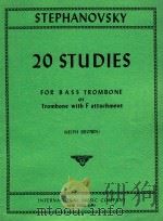20 Studies for Bass Trombone or Trombone with F attachment   1964  PDF电子版封面    K.Stephanovsky 