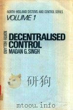 DECENTRALISED CONTROL   1981  PDF电子版封面  044486198X  MADAN G.SINGH 