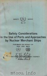 SAFETY SERIES NO.27 SAFETY CONSIDERATIONS IN THE USE OF PORTS AND APPROACHES BY NUCLEAR MERCHANT SHI   1968  PDF电子版封面     