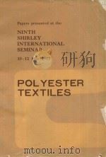 PAPERS PRESENTED AT THE NINTH SHIRLEY INTERNATIONAL SEMINAR 10-12 MAY 1977 POLYESTER TEXTILES（1977 PDF版）