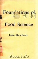 FOUNDATIONS OF FOOD SCIENCE   1981  PDF电子版封面  0716712954  JOHN HAWTHORN 
