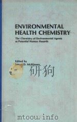 ENVIRONMENTAL HEALTH CHEMISTRY THE CHEMISTRY OF ENVIRONMENTAL AGENTS AS POTENTIAL HUMAN HAZARDS（1981 PDF版）