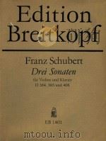 Drei sonaten fur violine und klavier: Bisher erchienen unter dem titel sonatinen fur violine und kla（ PDF版）