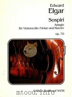 Sospiri Adagio fur Violin and Piano in D minor Op.70     PDF电子版封面    Edward Elgar曲 