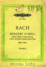 Konzert D moll fur zwei violinen und streichorchester BWV 1043     PDF电子版封面    J.S.Bach曲 