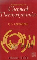 FUNDAMENTALS OF CHEMICAL THERMODYNAMICS   1983  PDF电子版封面    M.L.LAKHANPAL 