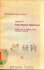 MIP INTERNATIONAL REVIEW OF SCIENCE VOLUME 10 FREE RADICAL REACTIONS   1973  PDF电子版封面  0839110389  W.A.WATERS 
