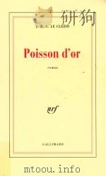 Poisson D'or: roman   1997  PDF电子版封面  2070749118  J.M.G.Le Clézio 