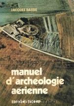 MANUEL D'ARCHEOLOGIE AERIENNE   1978  PDF电子版封面  2710803305   