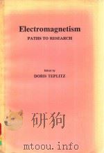ELECTROMAGNETISM PATHS TO RESEARCH   1982  PDF电子版封面  0306410478  DORIS TEPLITZ 