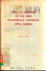HOW TO DISPOSE OF OIL AND HAZARDOUS CHEMICAL SPILL DEBRIS（1981 PDF版）