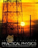 PRACTICAL PHYSICS THE PRODUCTION AND CONSERVATION OF ENERGY   1980  PDF电子版封面  0070440328  JOSEPH F.MULLIGAN 