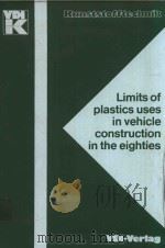 LIMITS OF PLASTICS USES IN VEHICLE CONSTRUCTION IN THE EIGHTIES   1981  PDF电子版封面  3184040720   