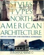 STYLES AND TYPES OF NORTH AMERICAN ARCHITECTURE SOCIAL FUNCTION AND CULTURAL EXPRESSION（1992 PDF版）