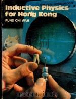 INDUCTIVE PHYSICS FOR HONG KONG   1978  PDF电子版封面    FUNG CHI WAH 