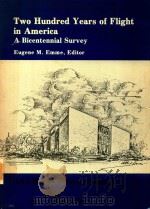 TWO HUNDRED YEARS OF FLIGHT IN AMERICA A BICENTENNIAL SURVEY   1981  PDF电子版封面  087703091X  M.EMME 