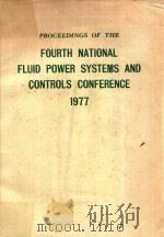 PROCEEDINGS OF THE FOURTH NATIONAL FLUID POWER SYSTEMS AND CONTROLS CONFERENCE 1977   1977  PDF电子版封面     