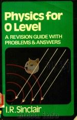 PHYSICS FOR OLEVEL A REVISION GUIDE WITH PROBLEMS AND ANSWERS（1975 PDF版）