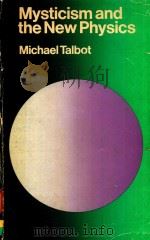 MYSTICISM AND THE NEW PHYSICS   1980  PDF电子版封面  0710008317  MICHAEL TALBOT 