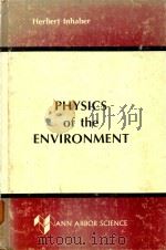 PHYSICS OF THE ENVIRONMENT   1978  PDF电子版封面  0250401878  HERBERT INHABER 